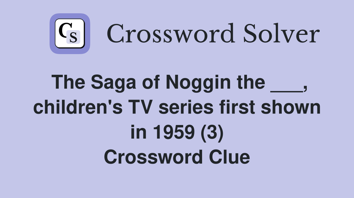 The Saga of Noggin the ___, children's TV series first shown in 1959 (3